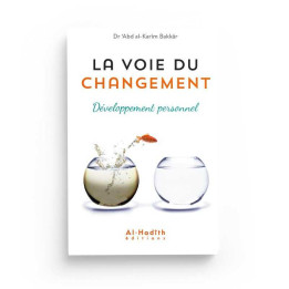 La voie du changement - Développement personnel - Dr Abd al-Karîm Bakkâr - éditions al-hadith