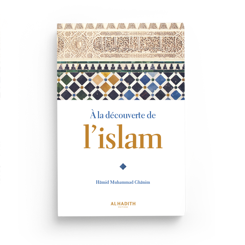 A la découverte de l'Islam - éditions Al-Hadîth