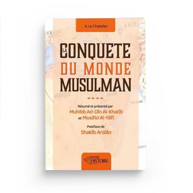 Conquête du monde musulman - A. Le Chatelier - Editions Notre Histoire