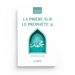 La prière sur le prophète - Abd Al-Muhsin Al-'Abbâd - Editions Al Hadith