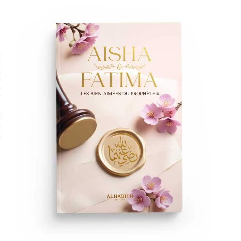 Aisha & Fatima - Les bien-aimées du Prophète - Wajdân al-’Alî - Editions Al Hadith