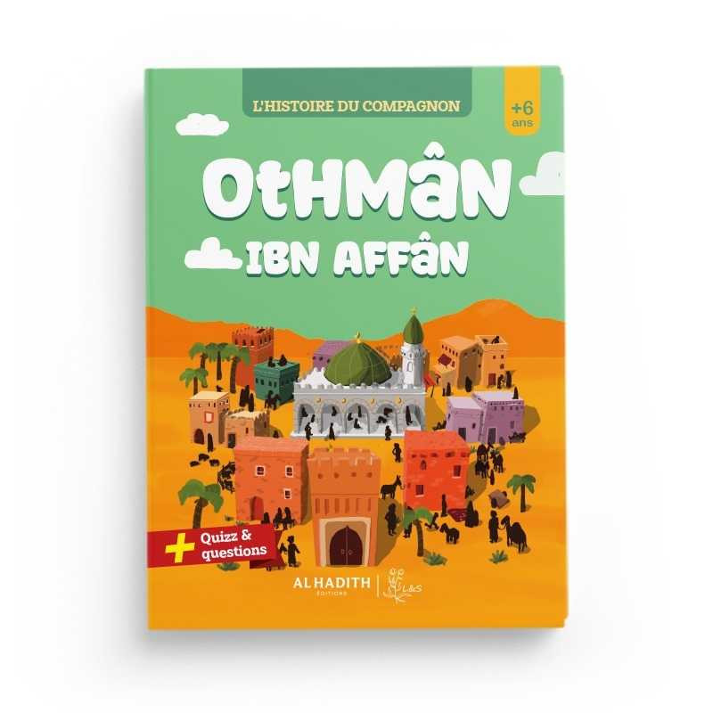 L'histoire du compagnon : Othman Ibn Affan - Editions Al Hadith