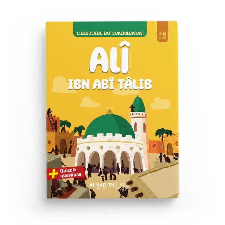 L'histoire du compagnon : Ali Ibn Abi Talib - Editions Al Hadith