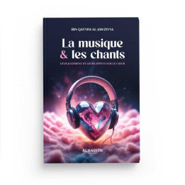 La musique & les chants - Ibn Qayyim al-Jawziyya - Editions Al Hadith