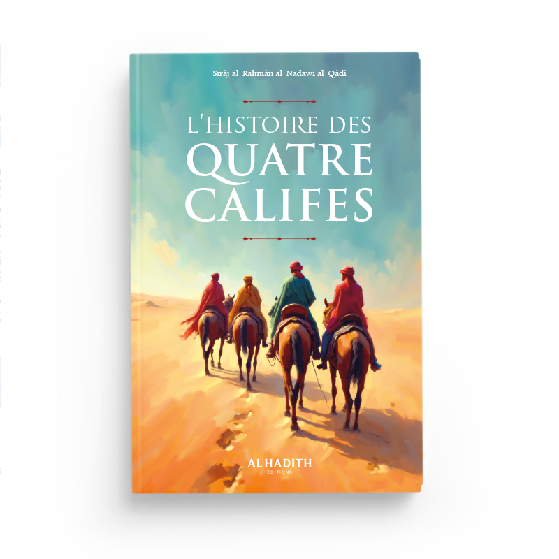 L'oeuvre des quatre qalifes - Edition Al Hadith