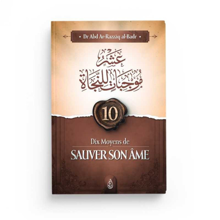 Dix moyens de sauver son âme - Al-Badr - Editions Ibn Badis