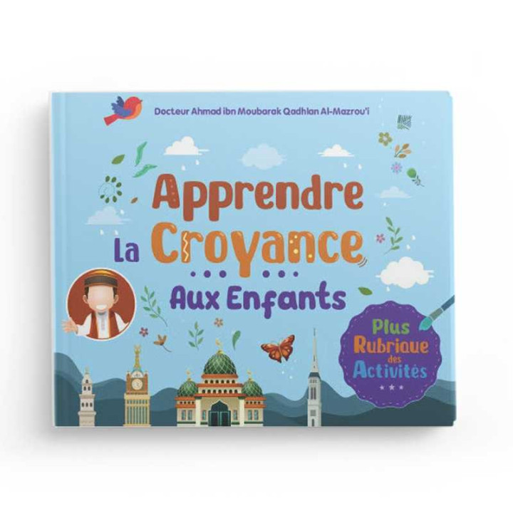 Apprendre la croyance aux enfants - Ahmad Al-Mazrou’i - Editions Ibn Badis