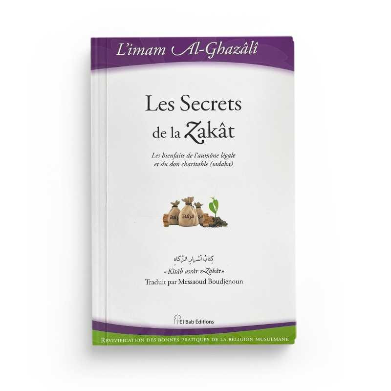 Les secrets de La zakât - imam Al-Ghazâlî - El Bab Editions
