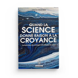 Quand la science donne raison à la croyance - Abdelilah Benmesbah - Editions Ennour