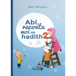 Abi raconte moi un hadith - tome 2 - Alex Delagua - Chamal