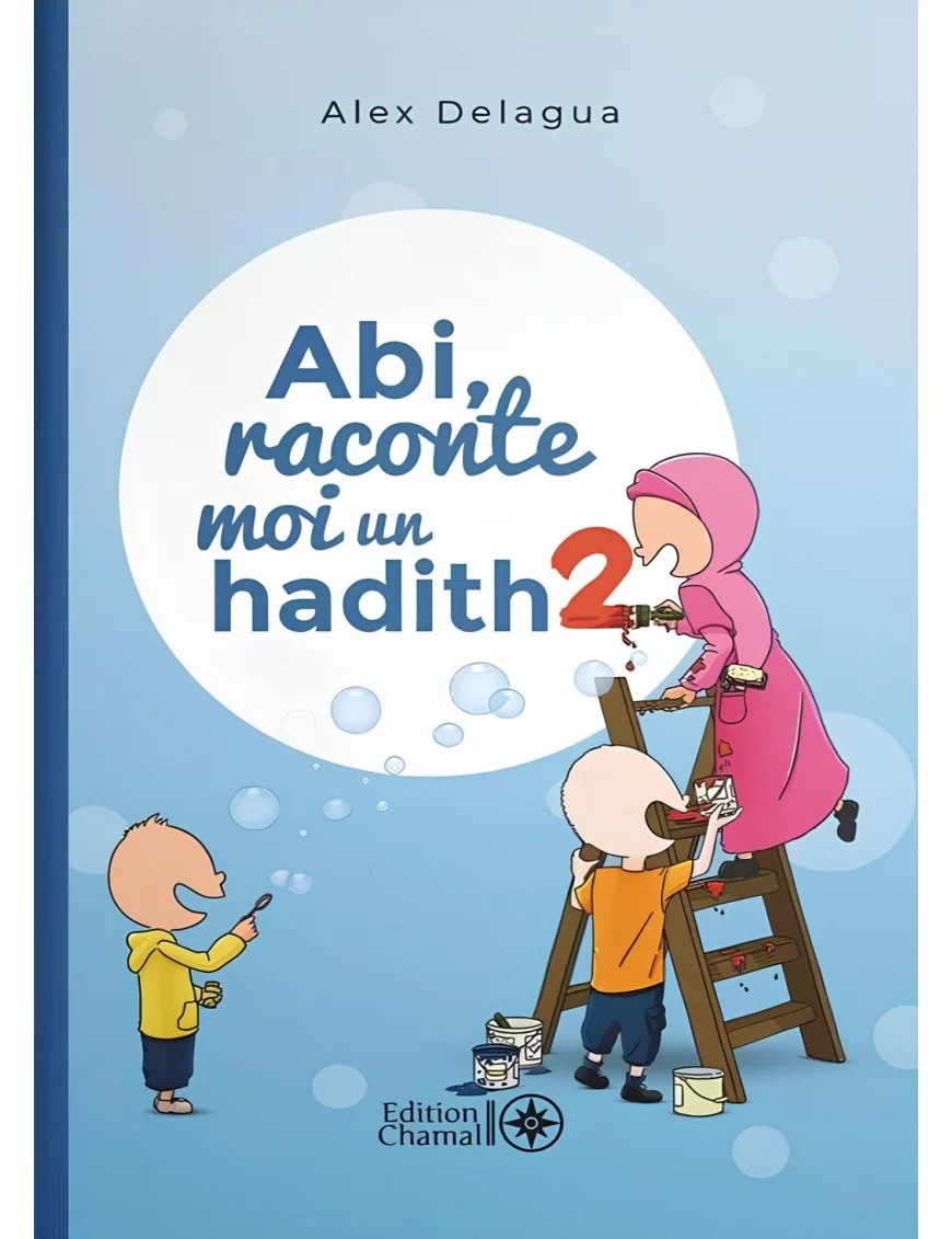 Abi raconte moi un hadith - tome 2 - Alex Delagua - Chamal