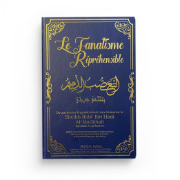 Le fanatisme répréhensible - Sheikh Rabî ibn Hadi Al-Madkhali - Edition Dine Al Haqq