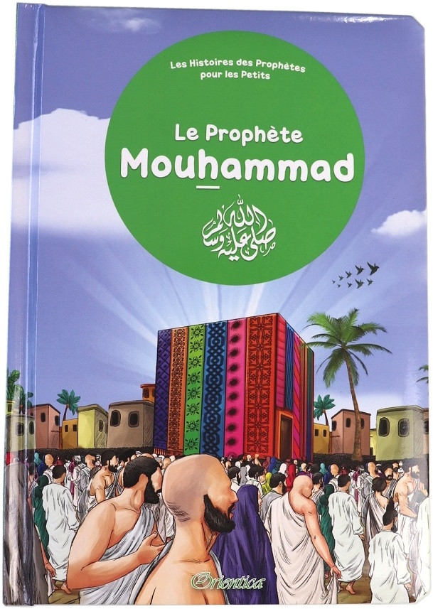 Le prophète Mouhammad - Les histoires des prophètes pour les petits - Orientica