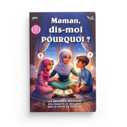 Maman dis moi pourquoi ? Les grandes questions des enfants et des ados sur la religion l'Islam et la foi - Sana