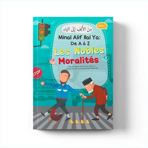 Les nobles moralités min alif ila ya: de A à Z - Nasir Umar bin 'Amr- Editions Ibn Badis