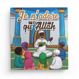 Je n'adore qu'Allah Muslim Kid - Librairie le Savoir