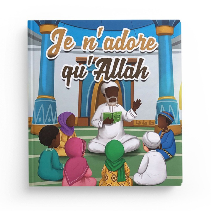 Je n'adore qu'Allah Muslim Kid - Librairie le Savoir