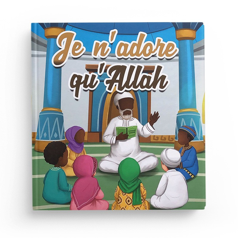 Je n'adore qu'Allah Muslim Kid - Librairie le Savoir