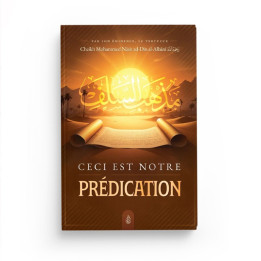 Ceci est notre prédication - Mohammed Nasir Ad-Dîn Al Albânî - Ibn Badis