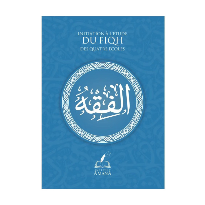 Initiation à l'étude du fiqh des quatre écoles - Institut Amana