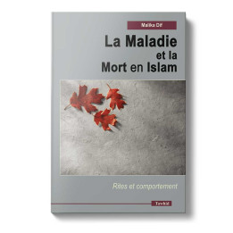 La maladie et la mort en Islam - Malika Dif - Edition Tawhid