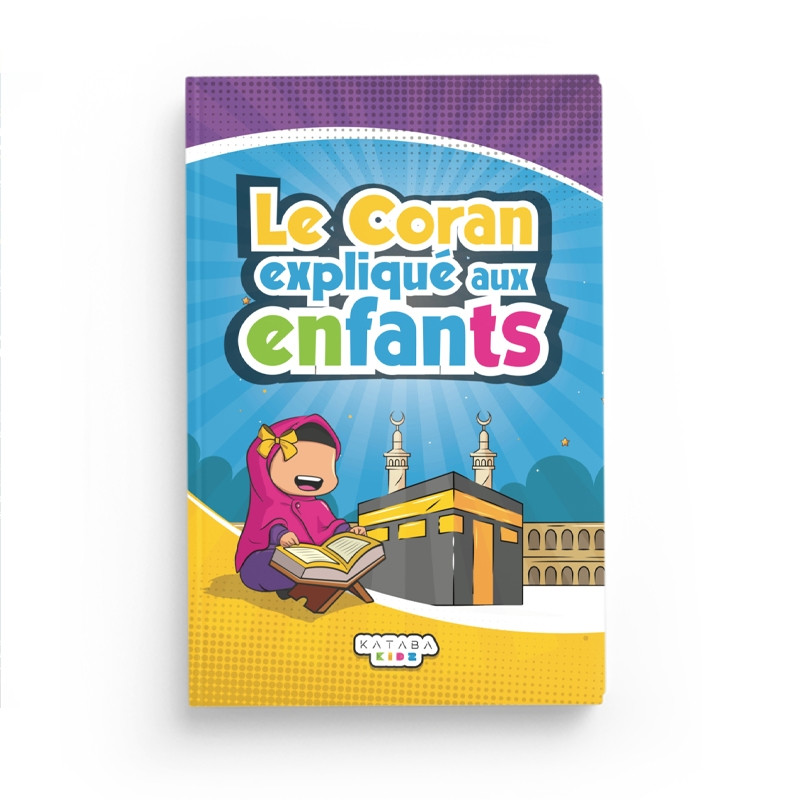 Le Coran expliqué aux enfants - Éditions Kataba Kidz