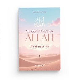 Aie confiance en Allah il est avec toi - Editions Al Hadith