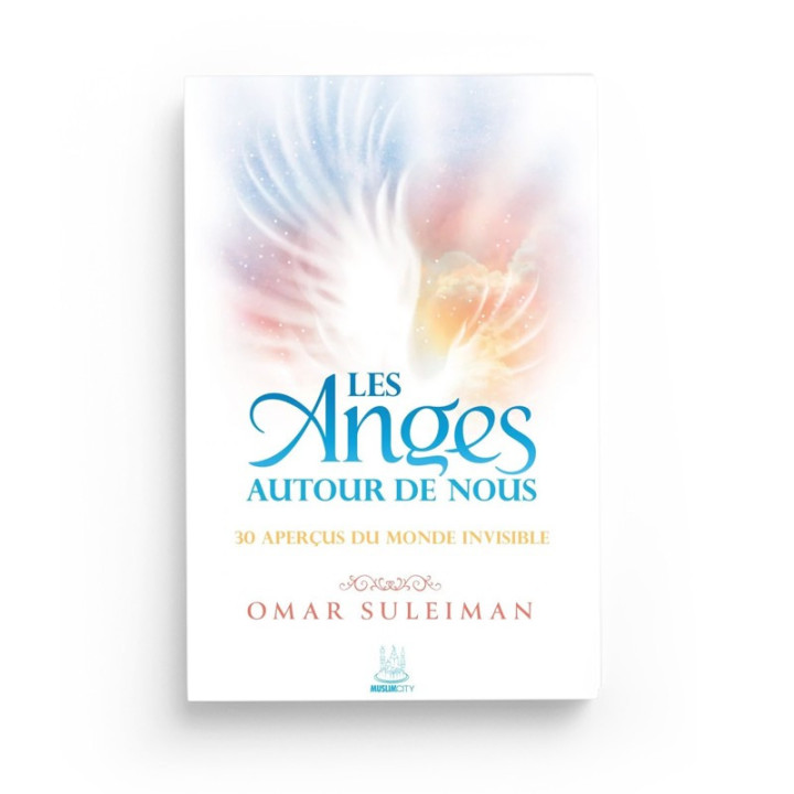 Les Anges autour de nous | 30 aperçus du monde invisible | MuslimCity