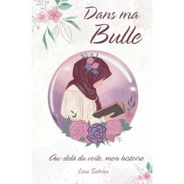 Dans ma Bulle : Au-delà du voile, mon histoire - Lina Sakina