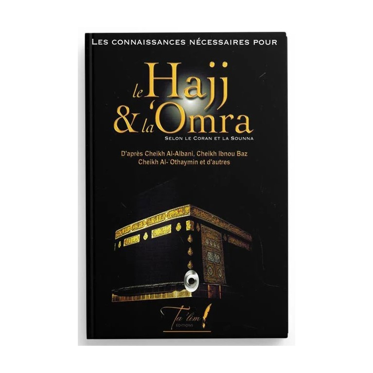 Les connaissances nécessaires pour le Hajj et la Omra - Edition Ta'lim