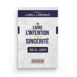 Le livre de l'intention et de la sincérité - Ibn Al-Jawzi - Editions des Savants