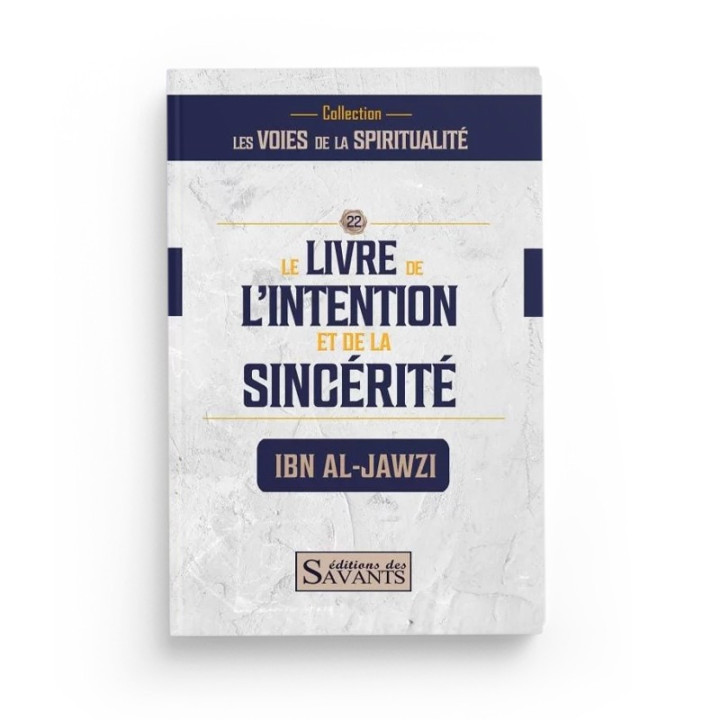 Le livre de l'intention et de la sincérité - Ibn Al-Jawzi - Editions des Savants