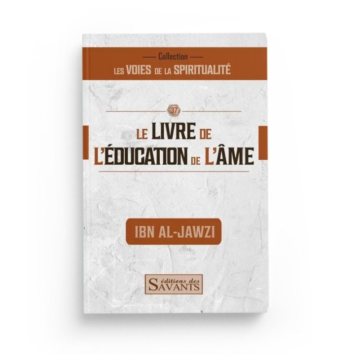 Le livre de l'éducation de l'âme - Ibn Al-Jawzi - Editions des Savants
