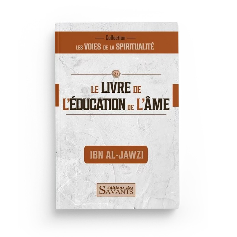Le livre de l'éducation de l'âme - Ibn Al-Jawzi - Editions des Savants