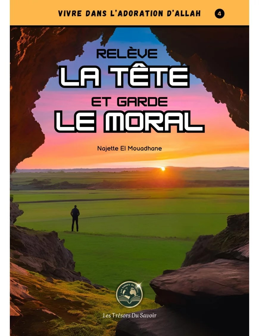 Relève la tête et garde le moral - Najette El Mouadhane - Les Trésors du savoir