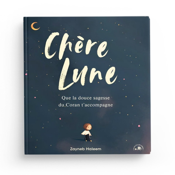 Chère Lune - que la douce sagesse du Coran t'accompagne - Zayneb Haleem
