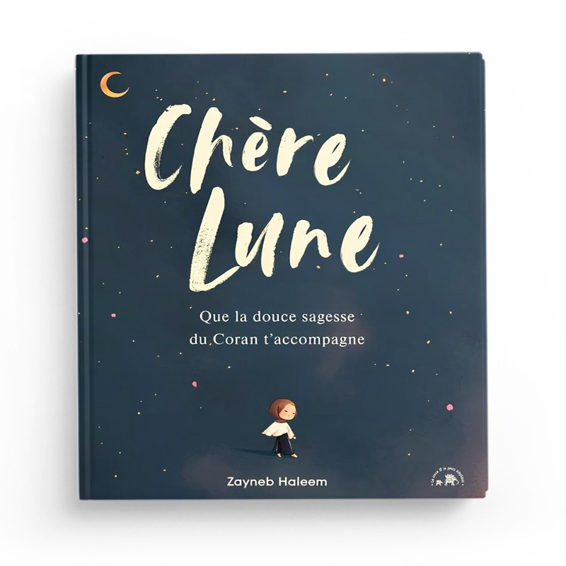 Chère Lune - que la douce sagesse du Coran t'accompagne - Zayneb Haleem