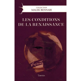Les conditions de la renaissance - Malek Bennabi - Tawhid