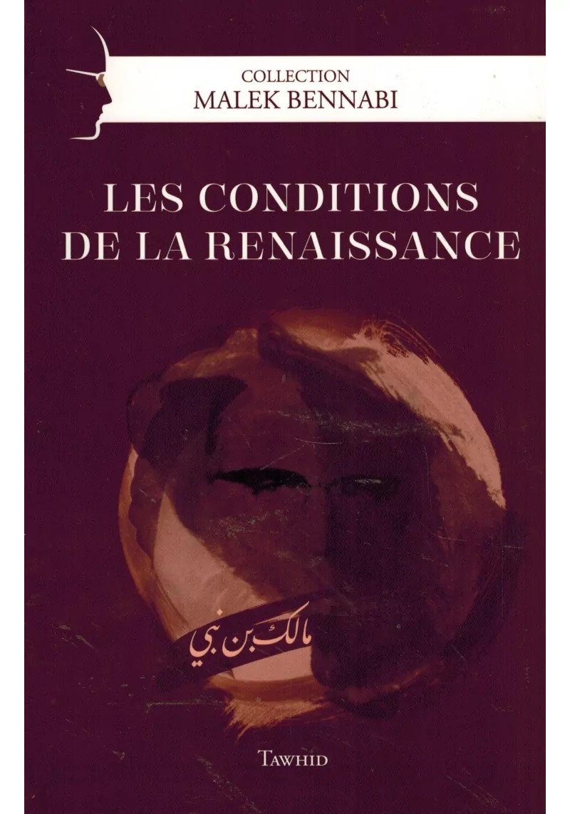 Les conditions de la renaissance - Malek Bennabi - Tawhid