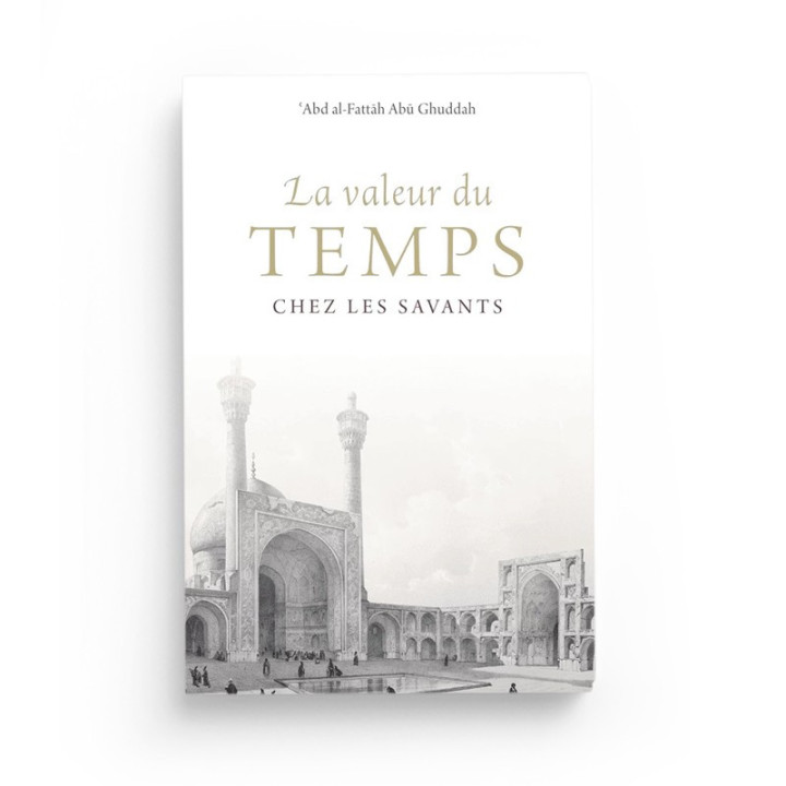 La valeur du temps chez les savants - 'Abd al Fattâh Abû Ghuddah - Turath