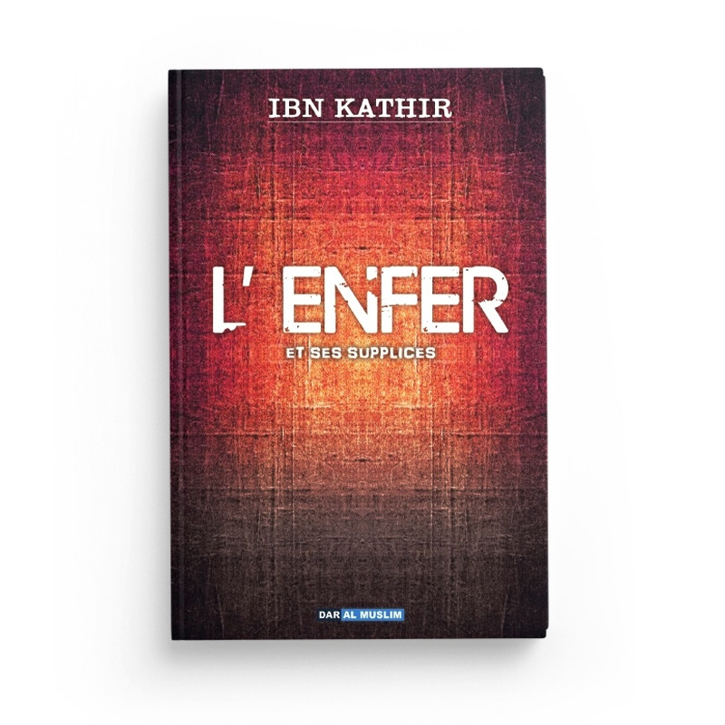 L'Enfer et ses supplices IBN KATHIR