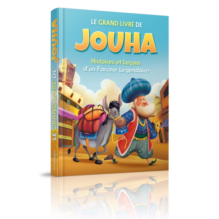 Le grand livre de Jouha : Histoires et leçons d'un farceur légendaire - Editions Orientica