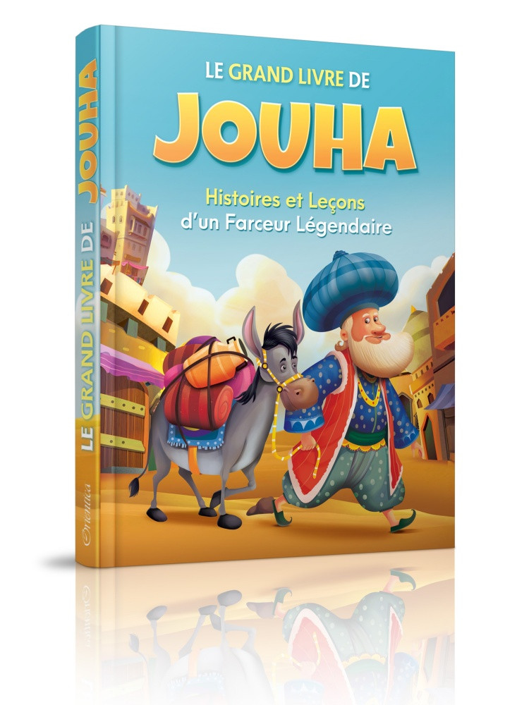 Le grand livre de Jouha : Histoires et leçons d'un farceur légendaire - Editions Orientica