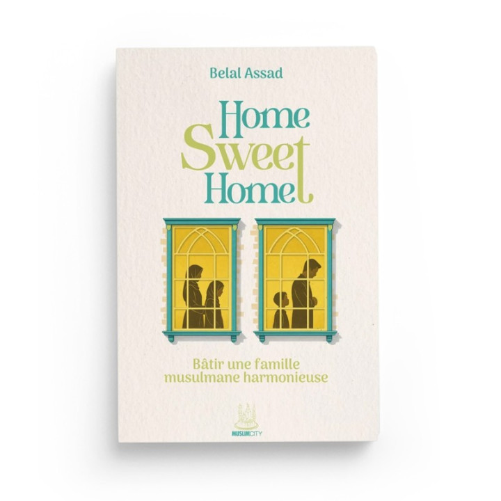 Home, Sweet Home - Belal Assad - Editions MuslimCity