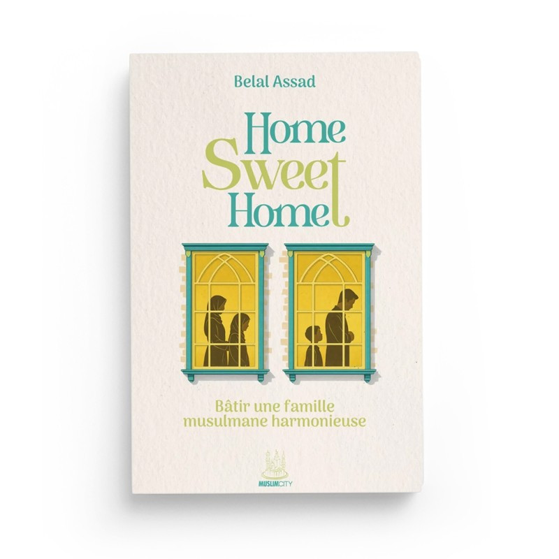 Home, Sweet Home - Belal Assad - Editions MuslimCity