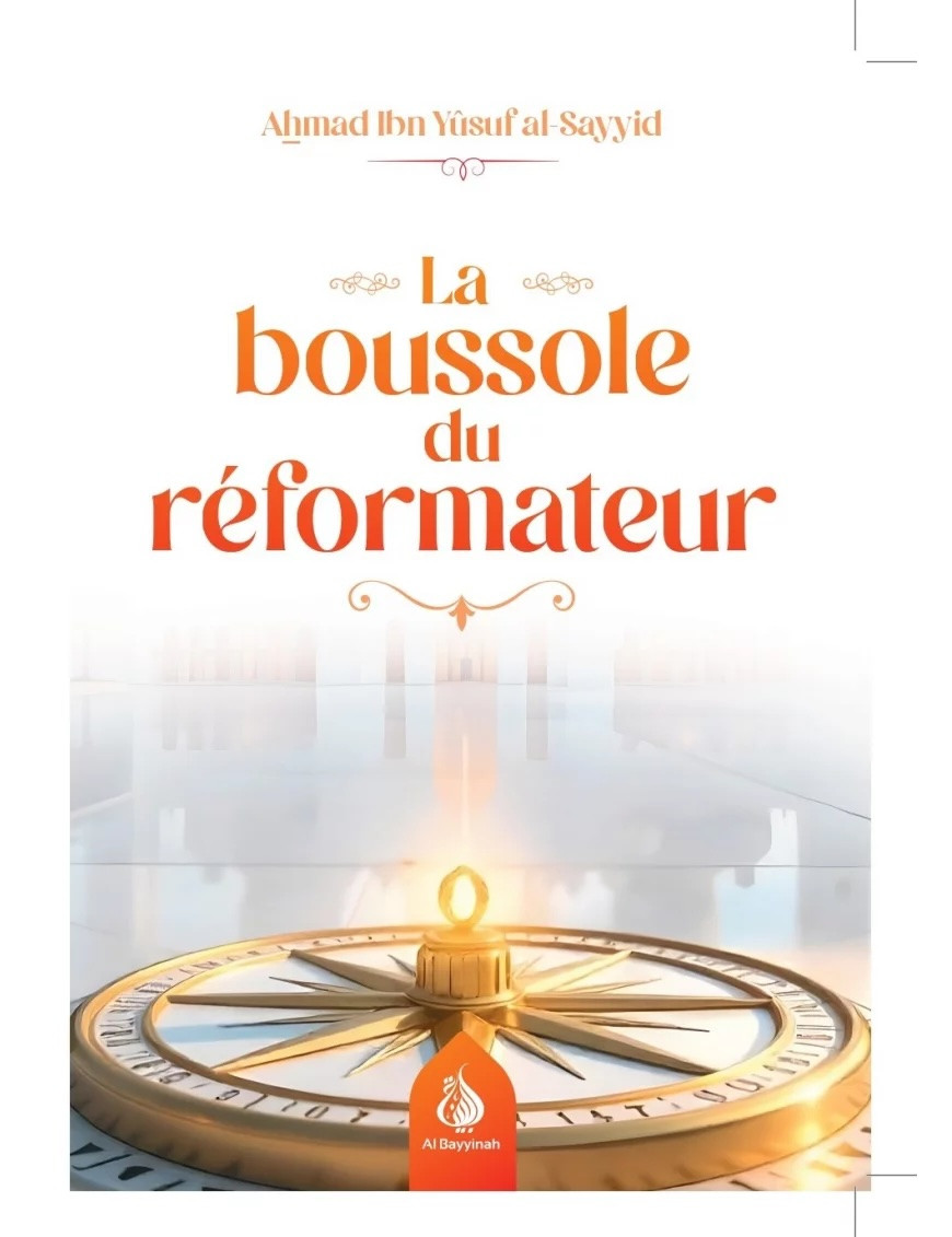 La boussole du réformateur - Ahmad Ibn Yûsuf al-Sayyid - Al Bayyinah