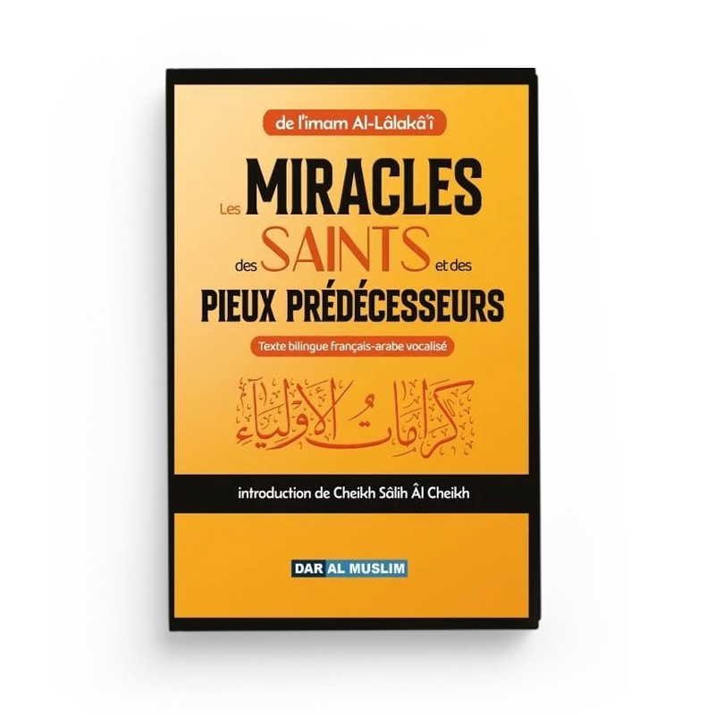 Les miracles des saints et des Pieux prédécesseurs - imam Al-Lâlakâ'i - Dar Al Muslim