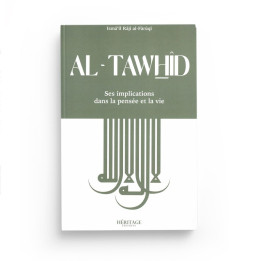 Al-Tawhid : ses implications dans la pensée et la vie - al-Faruqi - Editions Héritage