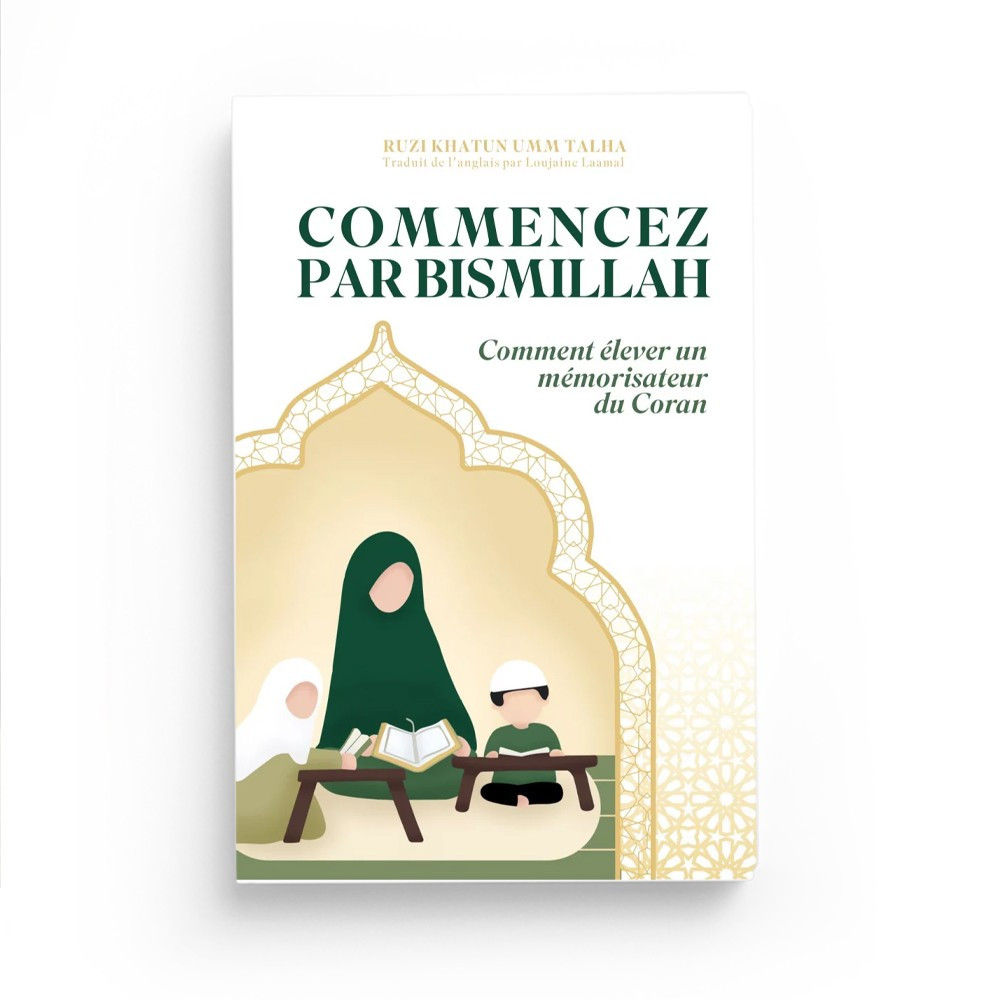 Commencez par Bismillah : comment élever un mémorisateur du Coran - Dar Al Qira'at