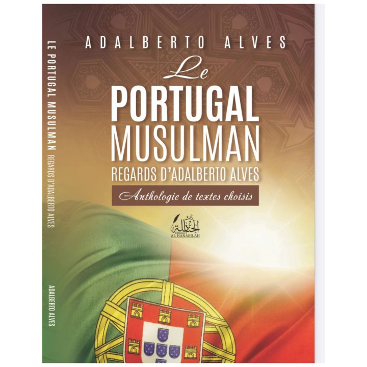Le Portugal musulman : regards d'Adalberto Alves - Al Hanabilah